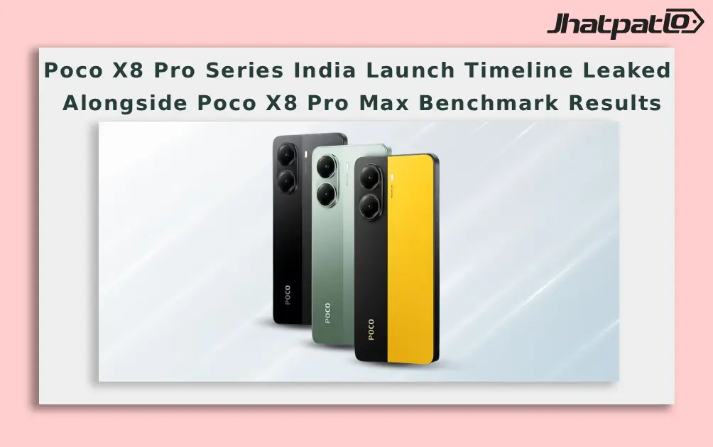  Poco X8 Pro Series India Launch Timeline Leaked Alongside Poco X8 Pro Max Benchmark Results